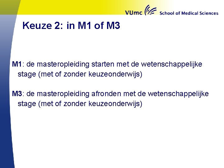 Keuze 2: in M 1 of M 3 M 1: de masteropleiding starten met