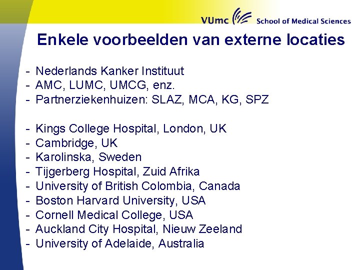 Enkele voorbeelden van externe locaties - Nederlands Kanker Instituut - AMC, LUMC, UMCG, enz.