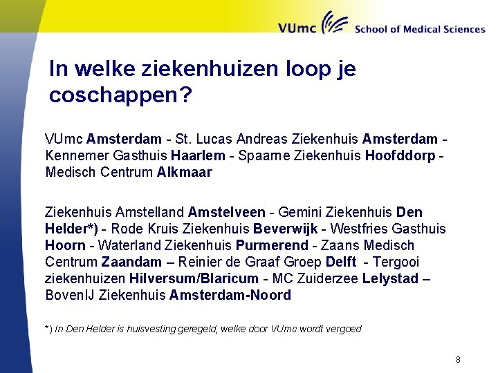 In welke ziekenhuizen loop je coschappen? VUmc Amsterdam - St. Lucas Andreas Ziekenhuis Amsterdam