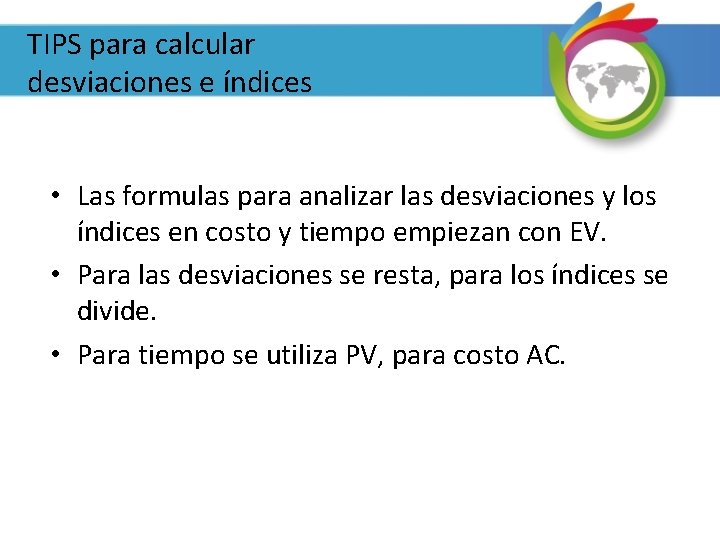 TIPS para calcular desviaciones e índices • Las formulas para analizar las desviaciones y