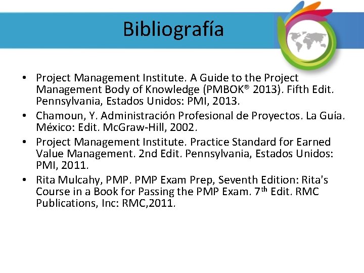 Bibliografía • Project Management Institute. A Guide to the Project Management Body of Knowledge