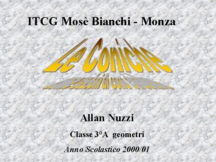 ITCG Mosè Bianchi - Monza Allan Nuzzi Classe 3°A geometri Anno Scolastico 2000/01 