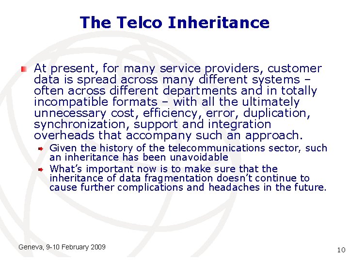 The Telco Inheritance At present, for many service providers, customer data is spread across The Telco Inheritance At present, for many service providers, customer data is spread across