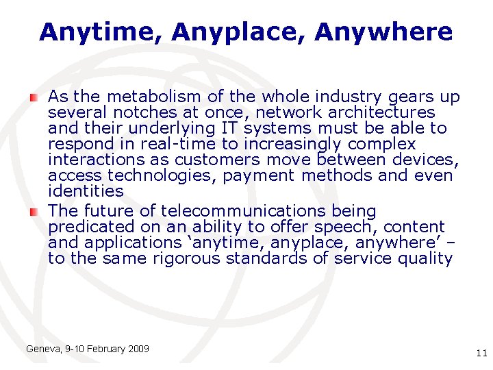 Anytime, Anyplace, Anywhere As the metabolism of the whole industry gears up several notches Anytime, Anyplace, Anywhere As the metabolism of the whole industry gears up several notches