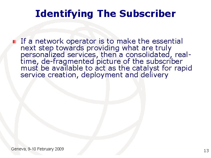 Identifying The Subscriber If a network operator is to make the essential next step Identifying The Subscriber If a network operator is to make the essential next step