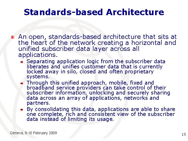 Standards-based Architecture An open, standards-based architecture that sits at the heart of the network Standards-based Architecture An open, standards-based architecture that sits at the heart of the network