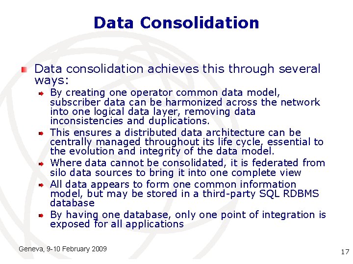 Data Consolidation Data consolidation achieves this through several ways: By creating one operator common Data Consolidation Data consolidation achieves this through several ways: By creating one operator common