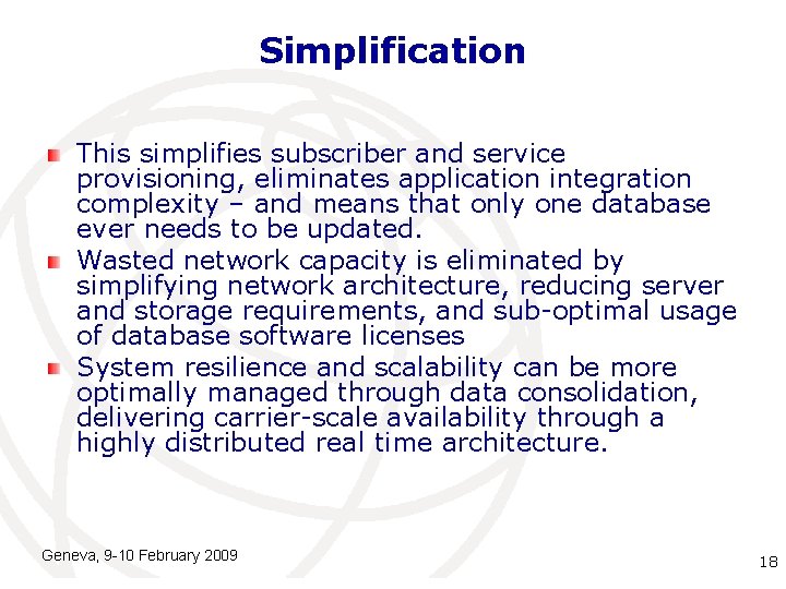 Simplification This simplifies subscriber and service provisioning, eliminates application integration complexity – and means Simplification This simplifies subscriber and service provisioning, eliminates application integration complexity – and means