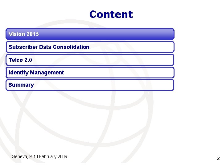Content Vision 2015 Subscriber Data Consolidation Telco 2. 0 Identity Management Summary Geneva, 9 Content Vision 2015 Subscriber Data Consolidation Telco 2. 0 Identity Management Summary Geneva, 9