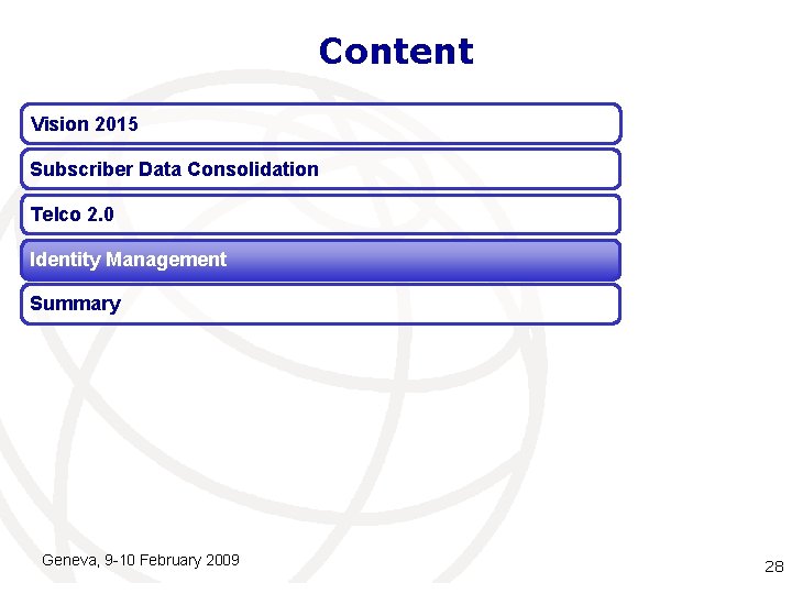 Content Vision 2015 Subscriber Data Consolidation Telco 2. 0 Identity Management Summary Geneva, 9 Content Vision 2015 Subscriber Data Consolidation Telco 2. 0 Identity Management Summary Geneva, 9