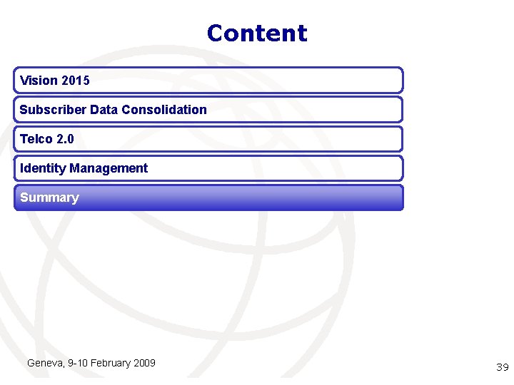 Content Vision 2015 Subscriber Data Consolidation Telco 2. 0 Identity Management Summary Geneva, 9 Content Vision 2015 Subscriber Data Consolidation Telco 2. 0 Identity Management Summary Geneva, 9