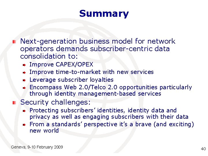 Summary Next-generation business model for network operators demands subscriber-centric data consolidation to: Improve CAPEX/OPEX Summary Next-generation business model for network operators demands subscriber-centric data consolidation to: Improve CAPEX/OPEX