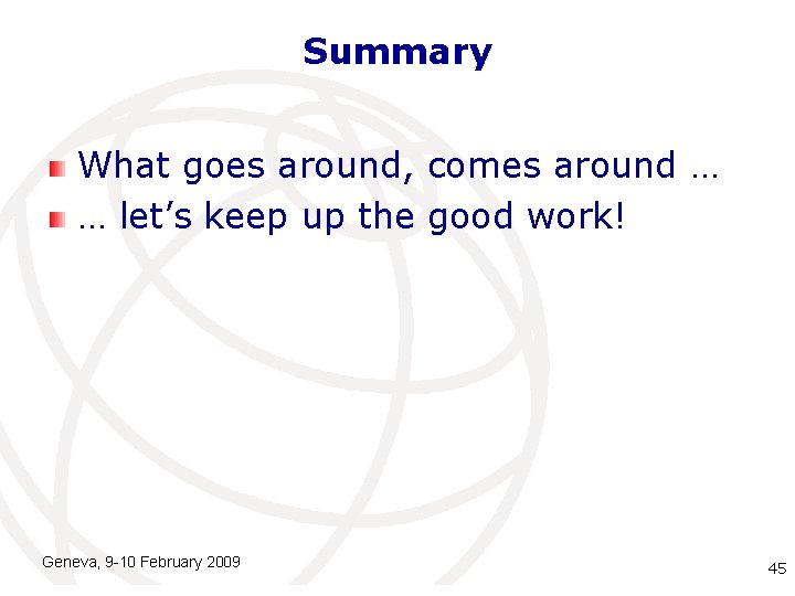 Summary What goes around, comes around … … let’s keep up the good work! Summary What goes around, comes around … … let’s keep up the good work!
