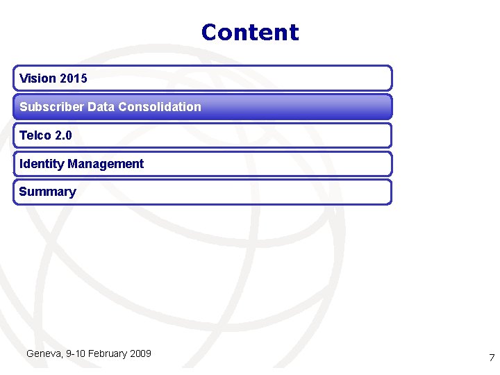 Content Vision 2015 Subscriber Data Consolidation Telco 2. 0 Identity Management Summary Geneva, 9 Content Vision 2015 Subscriber Data Consolidation Telco 2. 0 Identity Management Summary Geneva, 9