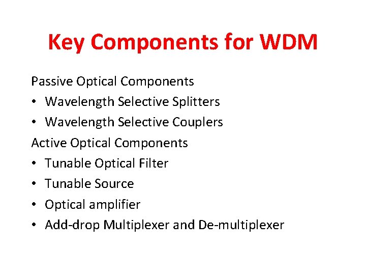 Key Components for WDM Passive Optical Components • Wavelength Selective Splitters • Wavelength Selective