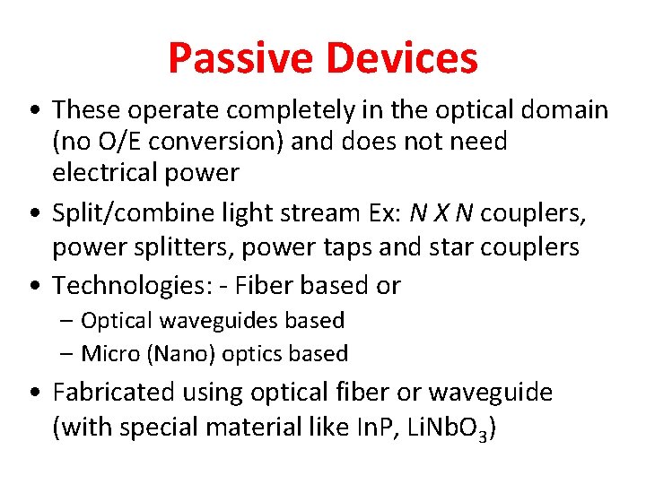 Passive Devices • These operate completely in the optical domain (no O/E conversion) and