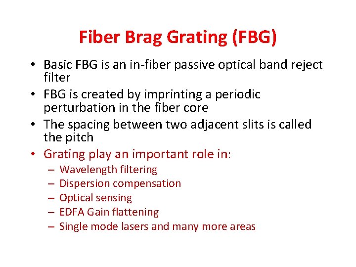 Fiber Brag Grating (FBG) • Basic FBG is an in-fiber passive optical band reject