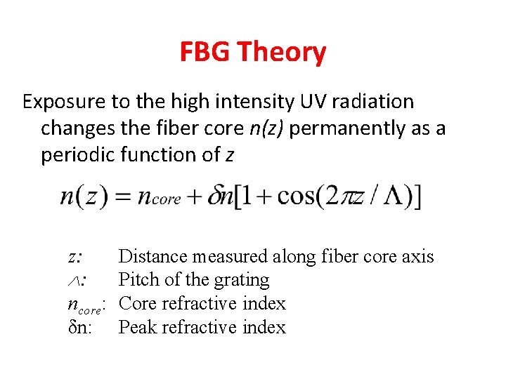 FBG Theory Exposure to the high intensity UV radiation changes the fiber core n(z)