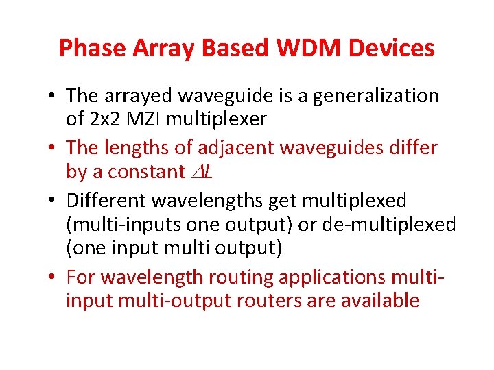 Phase Array Based WDM Devices • The arrayed waveguide is a generalization of 2