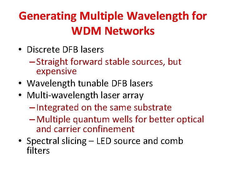 Generating Multiple Wavelength for WDM Networks • Discrete DFB lasers – Straight forward stable