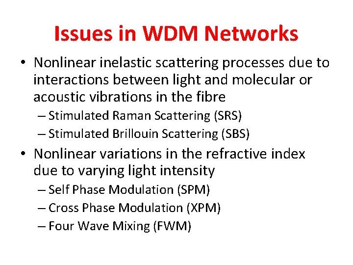 Issues in WDM Networks • Nonlinear inelastic scattering processes due to interactions between light