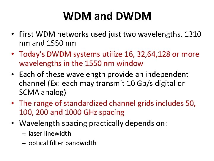 WDM and DWDM • First WDM networks used just two wavelengths, 1310 nm and
