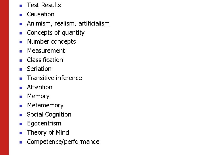 n n n n Test Results Causation Animism, realism, artificialism Concepts of quantity Number