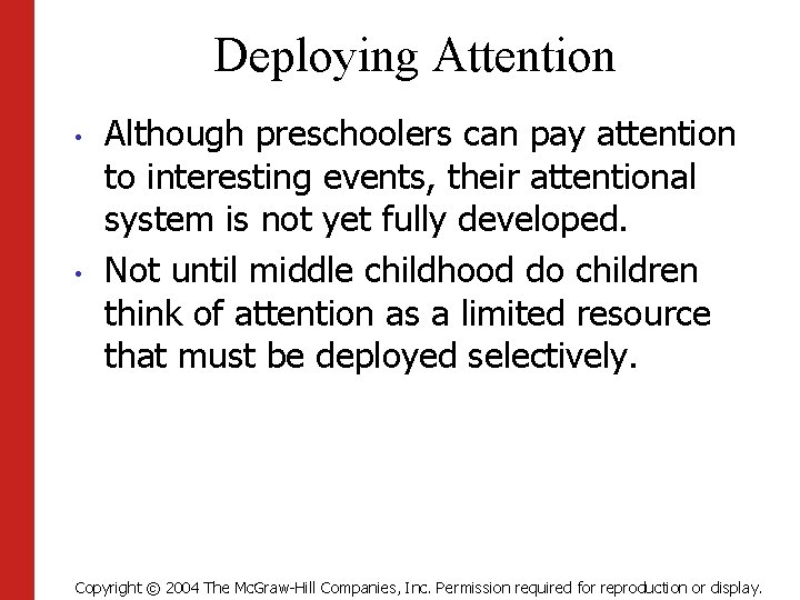 Deploying Attention • • Although preschoolers can pay attention to interesting events, their attentional