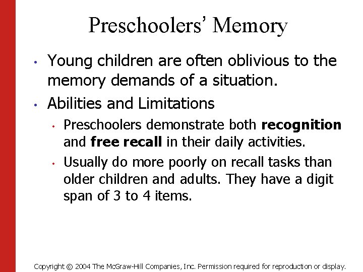 Preschoolers’ Memory • • Young children are often oblivious to the memory demands of