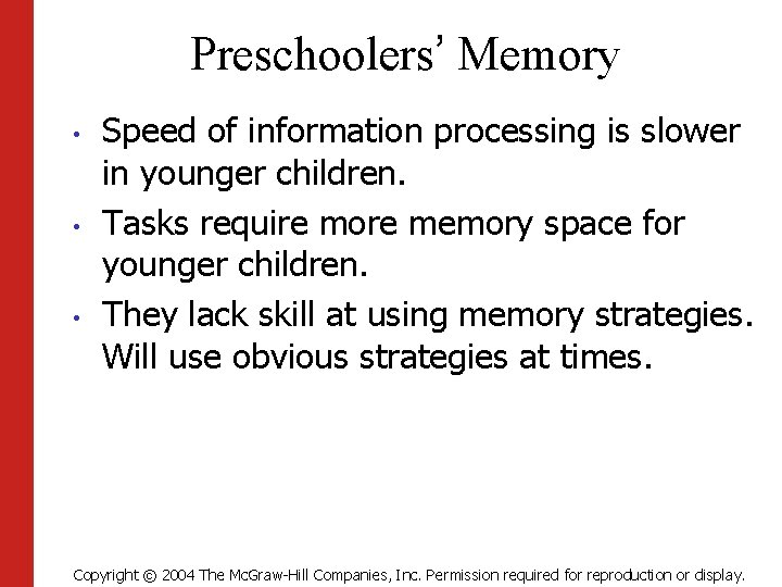 Preschoolers’ Memory • • • Speed of information processing is slower in younger children.