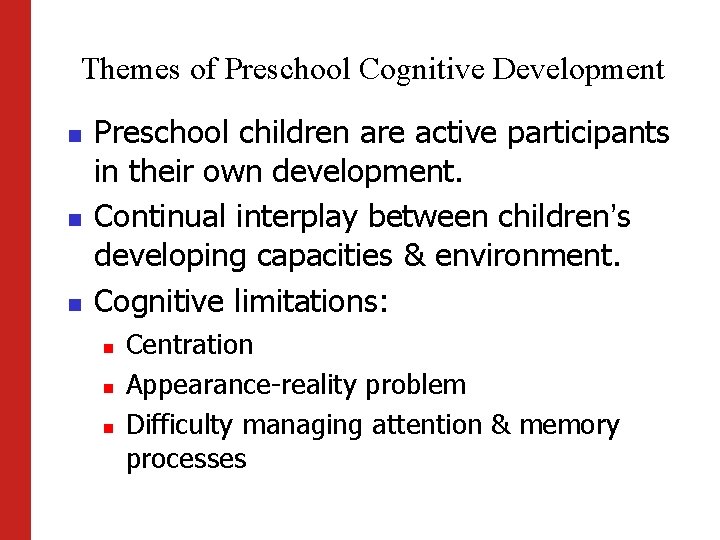 Themes of Preschool Cognitive Development n n n Preschool children are active participants in