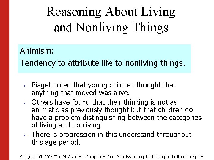 Reasoning About Living and Nonliving Things Animism: Tendency to attribute life to nonliving things.