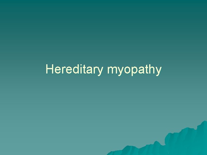Hereditary myopathy 