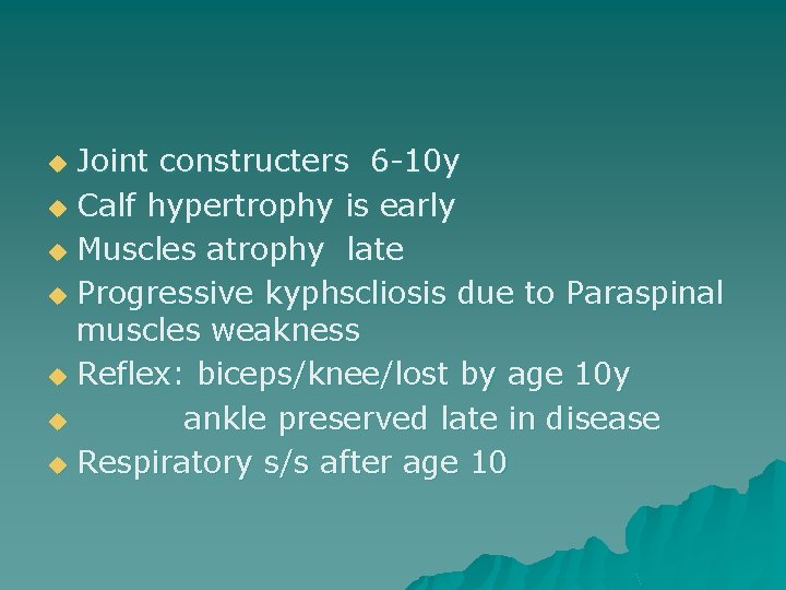 Joint constructers 6 -10 y u Calf hypertrophy is early u Muscles atrophy late