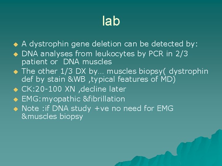 lab u u u A dystrophin gene deletion can be detected by: DNA analyses