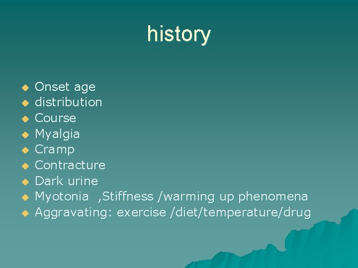 history u u u u u Onset age distribution Course Myalgia Cramp Contracture Dark