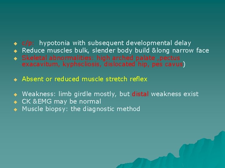 u u u c/p: hypotonia with subsequent developmental delay Reduce muscles bulk, slender body