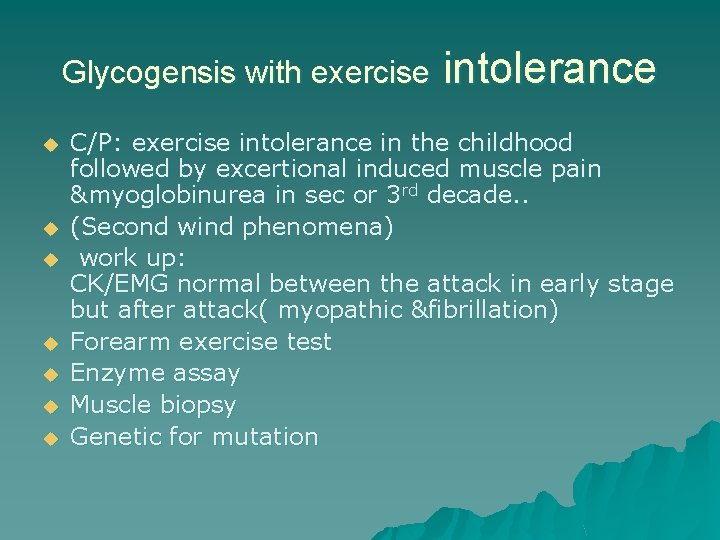 Glycogensis with exercise u u u u intolerance C/P: exercise intolerance in the childhood