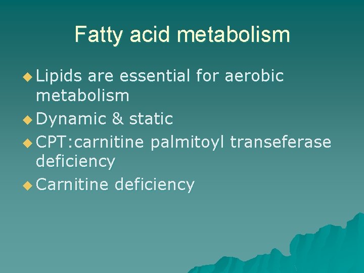 Fatty acid metabolism u Lipids are essential for aerobic metabolism u Dynamic & static