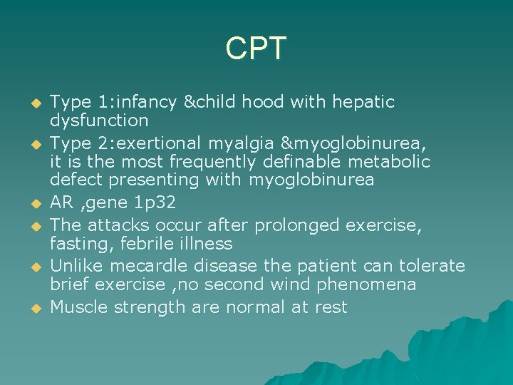 CPT u u u Type 1: infancy &child hood with hepatic dysfunction Type 2: