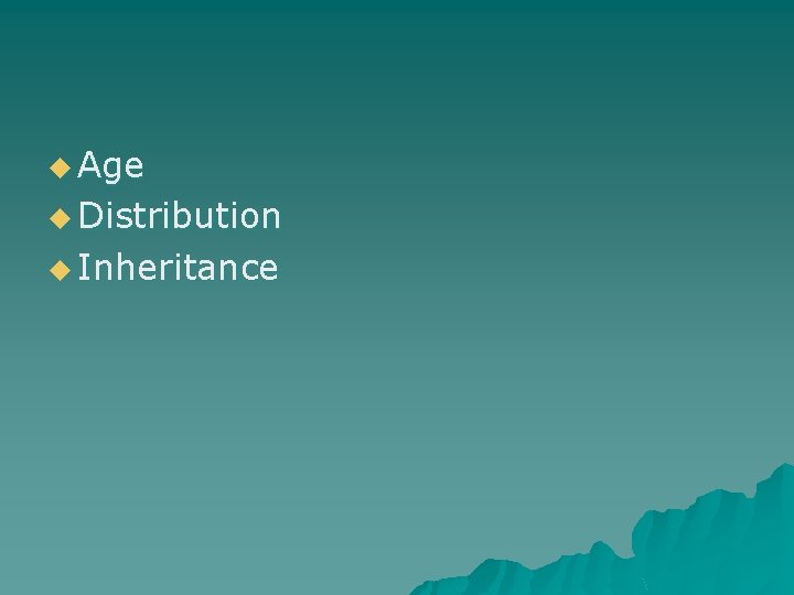 u Age u Distribution u Inheritance 
