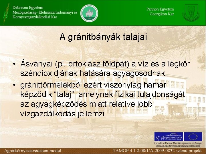 A gránitbányák talajai • Ásványai (pl. ortoklász földpát) a víz és a légkör széndioxidjának