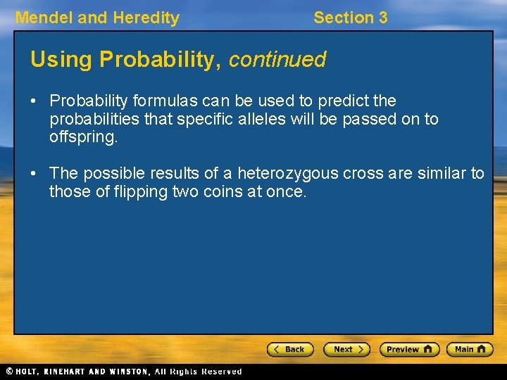 Mendel and Heredity Section 3 Using Probability, continued • Probability formulas can be used