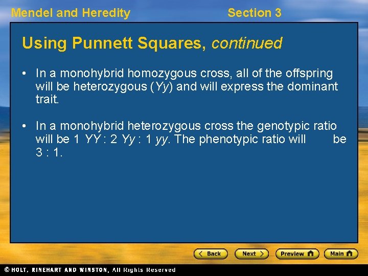 Mendel and Heredity Section 3 Using Punnett Squares, continued • In a monohybrid homozygous