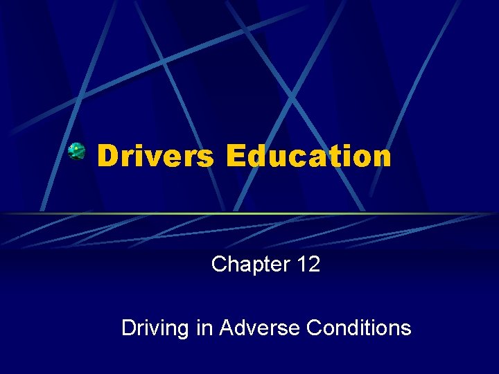 Drivers Education Chapter 12 Driving in Adverse Conditions 