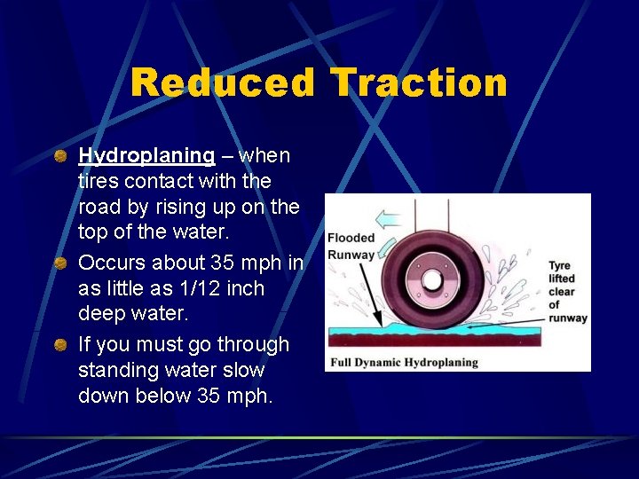 Reduced Traction Hydroplaning – when tires contact with the road by rising up on