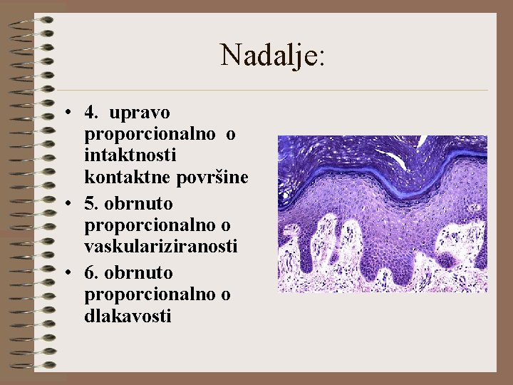 Nadalje: • 4. upravo proporcionalno o intaktnosti kontaktne površine • 5. obrnuto proporcionalno o