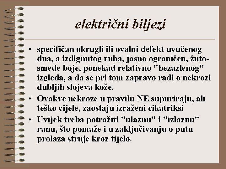 električni biljezi • specifičan okrugli ili ovalni defekt uvučenog dna, a izdignutog ruba, jasno