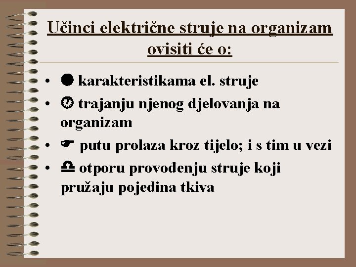 Učinci električne struje na organizam ovisiti će o: • karakteristikama el. struje • trajanju