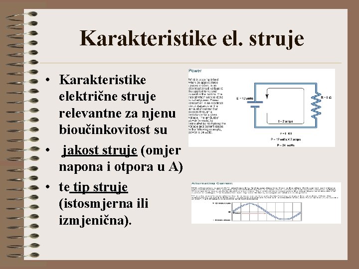 Karakteristike el. struje • Karakteristike električne struje relevantne za njenu bioučinkovitost su • jakost
